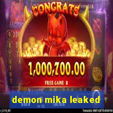 demon mika leaked